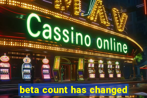 beta count has changed